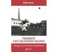 Pierrot les grandes mains - Didier Braun - Atlande Eds - broché - Biographie