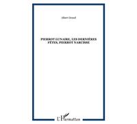 Pierrot Lunaire, les dernières fêtes, Pierrot Narcisse Les dernières fêtes de Pierrot Narcisse - Albert Giraud - L'harmattan - broché - Poésie