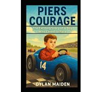 PIERS COURAGE: The Exciting Story of a Boy Who Loved to Race
