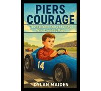 PIERS COURAGE: The Exciting Story of a Boy Who Loved to Race