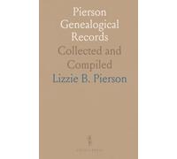 Pierson Genealogical Records: Collected and Compiled
