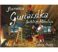 Pierwsza Gwiazdka Świętego Mikołaja - Mac Barnett, Sydney Smith (Offre de Noël et Noël en polonais)