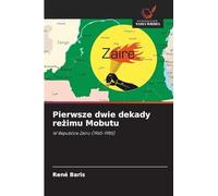 Pierwsze dwie dekady reżimu Mobutu: W Republice Zairu (1965-1985)