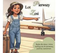 Pierwszy Lot Zosi: Mała podróż, wielka odwaga