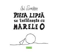 Piesa lipsa se intalneste cu Marele O - Shel Silverstein, GraficFun, Editie in limba romana