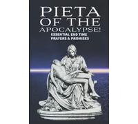 Pieta of the Apocalypse: Essential End Time Prayers and Promises