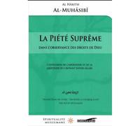 PIéTé SUPRêME DANS L´OBSERVANC L'expression de l'adoration et de la gratitude du croyant envers Allâh - Al Hârith Al-Muhâsibî - Iqra Eds - broché - Essai