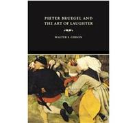 Pieter Bruegel And The Art Of Laughter Ahmanson-Murphy Fine Arts Books