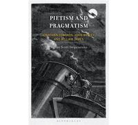 Pietism and Pragmatism Jonathan Edwards, John Wesley, and William James - Walter Scott Stepanenko - Bloomsbury Academic - ebook (ePub) - Livre