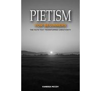 Pietism for Beginners: The Faith That Transformed Christianity