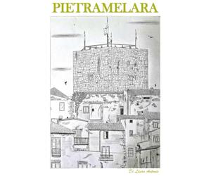 Pietramelara: Anima e Memoria di un Borgo Medievale Casertano. Storia, Segreti, Misteri, Sapori e il Canto del Dialetto. Edition Premium Antonio Di Lauro