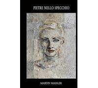PIETRE NELLO SPECCHIO: Tre storie sul desiderio, il caso e la caduta