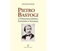 Pietro Bastogi E L'ottocento Italiano, Fiorentino E Livornese