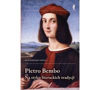 Pietro Bembo au carrefour des traditions littéraires (Buch auf Polnisch)