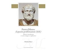 Pietro D'abano, Expositio Problematum: Édition, Introduction Et Notes Critiques Et Explicatives (19)