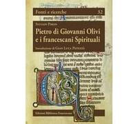 Pietro Di Giovanni Olivi E I Francescani Spirituali