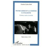 Pietro Germi et la comédie à l'Italienne Cinéma, satire et société - Charlotte Leclerc-Dafol - L'harmattan - broché - Etude