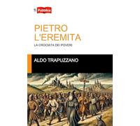Pietro l'eremita. La crociata dei poveri