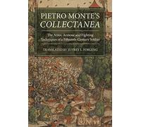 Pietro Monte's Collectanea: The Arms, Armour and Fighting Techniques of a Fifteenth-Century Soldier