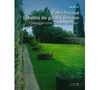Pietro Porcinai. L'identità Dei Giardini Fiesolani. Il Paesaggio Come «Immenso Giardino»