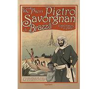 Pietro Savorgnan di Brazzà. Esploratore di pace