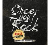 Pietsch, Walter - Once You Rock Never..