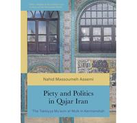Piety And Politics In Qajar Iran