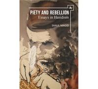 Piety and Rebellion by Shaul Magid Shaul Magid (Auteur)