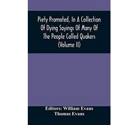 Piety Promoted, In A Collection Of Dying Sayings Of Many Of The People Called Quakers (Volume Ii)