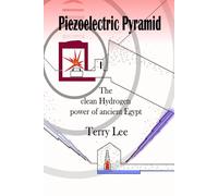 Piezoelectric Pyramid: The clean Hydrogen power of ancient Egypt