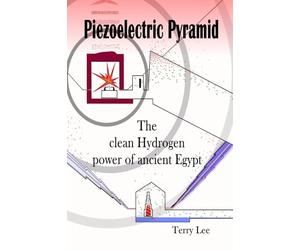 Piezoelectric Pyramid: The clean Hydrogen power of ancient Egypt