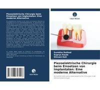 Piezoelektrische Chirurgie Beim Einsetzen Von Implantaten: Eine Moderne Alternative