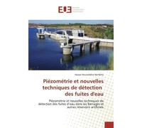 Piézométrie et nouvelles techniques de détection des fuites d'eau Piézométrie et nouvelles techniques de détection des fuites d'eau dans les Barrages - Hassan Noureddine - Universitaires Europeennes -