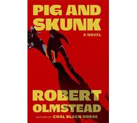 Pig and Skunk A Novel - Robert Olmstead - Scribner - ebook (ePub) - Livre