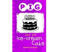 Pig and the IceCream Cake by Catchpole Barbara Catchpole, Barbara (Auteur)
