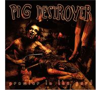 Pig Destroyer - Prowler in The Yard