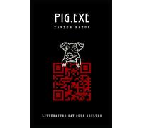 PIG.EXE: Quand la technologie contrôle le désir - Roman gay BDSM dystopique