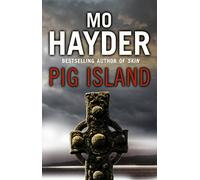 Pig Island: a taut, tense and terrifying thriller from bestselling author Mo Hayder