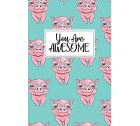 Pig Journal - Pig Gifts: You are Awesome! With more pigs inside: piggy journal, pig gifts for kids, pig lovers gifts, pig notebook journal, pig gifts ... girls, pig gifts, piggy gift, piggy gifts,
