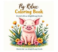 Pig Relax Coloring Book: A Whimsical Coloring Journey with Adorable Pigs in Peaceful Scenes
