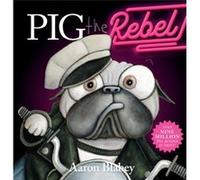 Pig the Rebel by Aaron Blabey Aaron Blabey (Auteur)