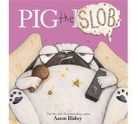 Pig the Slob by Aaron Blabey Aaron Blabey (Auteur)