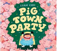 Pig Town Party: A Rib-Tickling Picture Book About Costume Parties and Cake Heists for Kids (Ages 4-8)