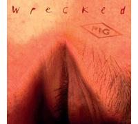 PIG - WRECKED