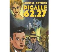 Pigalle 62.27 JEAN-CLAUDE GOTTING / LOUSTAL (Auteur), Jean-Claude Götting (Scénario), Loustal (Dessinateur)