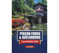 Pigeon Forge & Gatlinburg Travel Guide 2026: Explore Smoky Mountains Attractions, Scenic Drives, Hiking Trails, Family Adventures, Maps, and Insider Tips