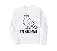 Pigeon J'Ai Pas Envie - Motif Humoristique pour Fainéants As Sweatshirt