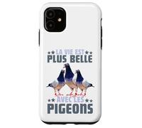 Pigeon La Vie Est Plus Belle avec Les Pigeons Colombophile Coque pour iPhone 11