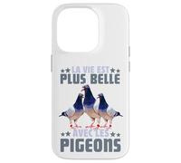 Pigeon La Vie Est Plus Belle avec Les Pigeons Colombophile Coque pour iPhone 14 Pro