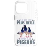 Pigeon La Vie Est Plus Belle avec Les Pigeons Colombophile Coque pour iPhone 16 Pro